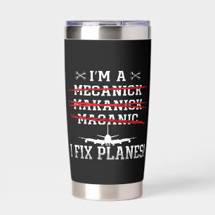Aircraft Mechanic I'm A I Fix Planes Aviation Insulated Tumbler