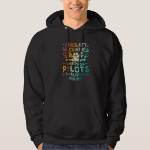 Aircraft Mechanic Keeping Pilots Alive Airplane Ma Hoodie
