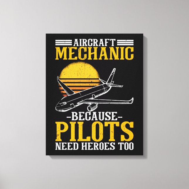Aircraft Mechanic Pilots need Heroes too Canvas Print (Front)