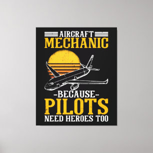 Aircraft Mechanic Pilots need Heroes too Canvas Print