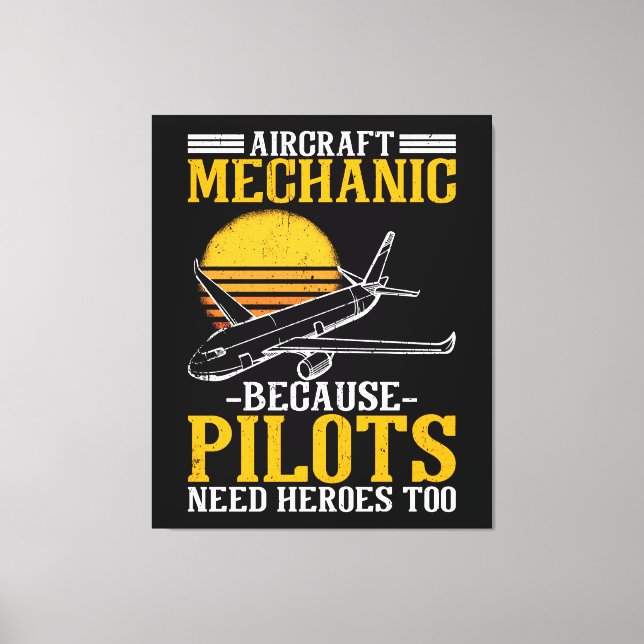 Aircraft Mechanic Pilots need Heroes too Canvas Print (Front)
