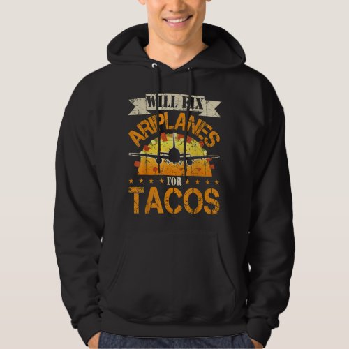 Aircraft Mechanic Quote Will Fix Airplane Tacos  Hoodie