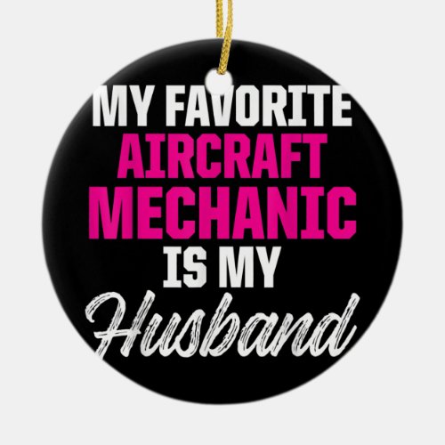 Aircraft Mechanic Wife Maintenance Technician  Ceramic Ornament