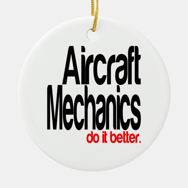Aircraft Mechanics Do It Better Ceramic Ornament (Front)