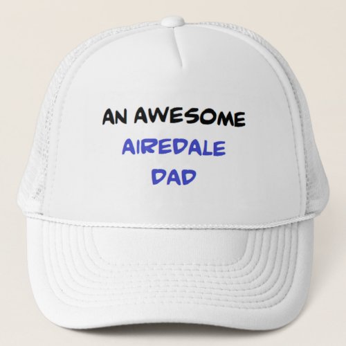 airedale dad awesome trucker hat