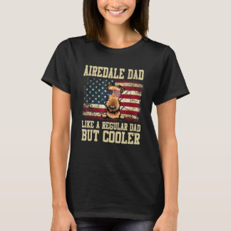 Airedale Dad Like A Regular Dad But Cooler Dog Dad T-Shirt