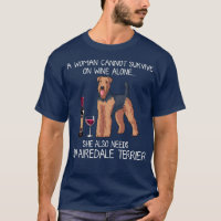 Airedale Terrier and wine Funny dog  T-Shirt
