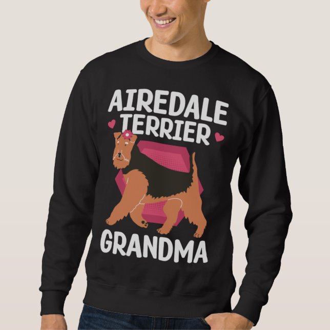 Airedale Terrier Grandma Dog Owner Airedale Terrie Sweatshirt (Front)