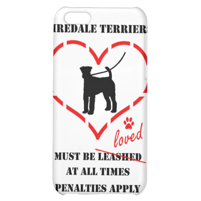 Airedale Terriers Must Be Loved iPhone 5C Cover