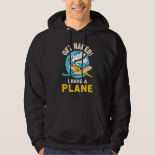 Airline Pilot Quote I Have A Plane Aircraft Pilot Hoodie