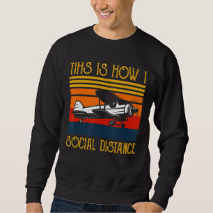 Airplane Aviation Pilot Funny This Is How Social Sweatshirt
