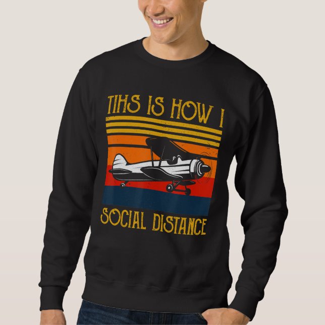 Airplane Aviation Pilot Funny This Is How Social Sweatshirt (Front)