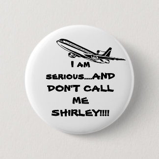 AIRPLANE DON'T CALL ME SHIRLEY PINBACK BUTTON