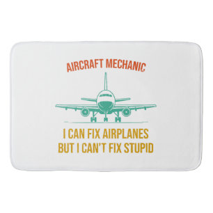Airplane mechanic i can fix airplanes but i can't  bath mat