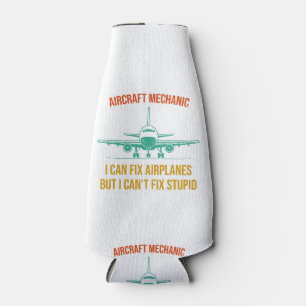 Airplane mechanic i can fix airplanes but i can't  bottle cooler