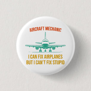Airplane mechanic i can fix airplanes but i can't button