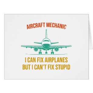 Airplane mechanic i can fix airplanes but i can't  cards