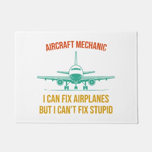 Airplane mechanic i can fix airplanes but i cant  doormat