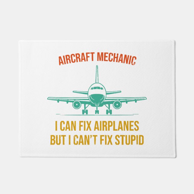 Airplane mechanic i can fix airplanes but i can't  doormat (Front)