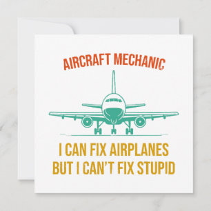 Airplane mechanic i can fix airplanes but i can't invitation
