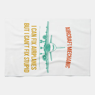 Airplane mechanic i can fix airplanes but i can't  kitchen towel