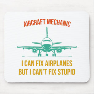 Airplane mechanic i can fix airplanes but i can't  mouse pad