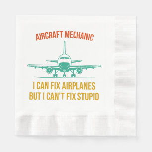 Airplane mechanic i can fix airplanes but i can't napkins