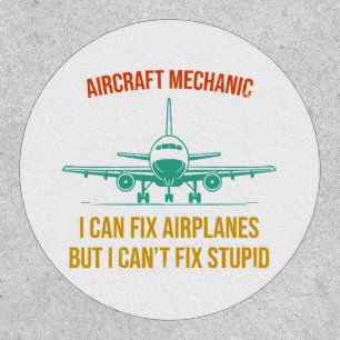 Airplane mechanic i can fix airplanes but i can't patch