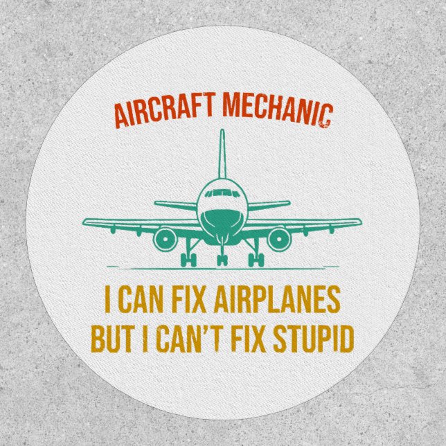 Airplane mechanic i can fix airplanes but i can't  patch (Front)