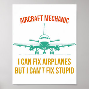 Airplane mechanic i can fix airplanes but i can't poster