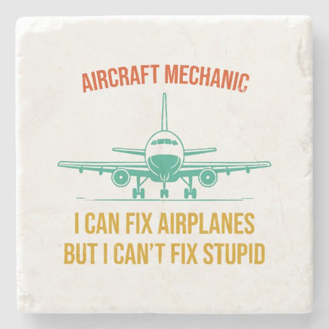 Airplane mechanic i can fix airplanes but i can't  stone coaster (Front)