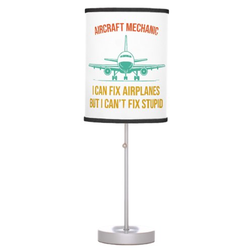 Airplane mechanic i can fix airplanes but i cant  table lamp