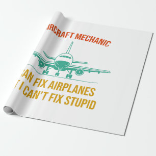 Airplane mechanic i can fix airplanes but i can't wrapping paper