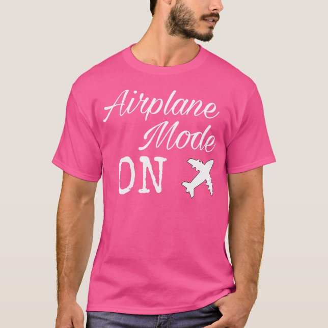 Airplane Mode On T-Shirt (Front)