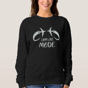 Airplane Mode Pilot Airplane Plane Aviation 1 Sweatshirt