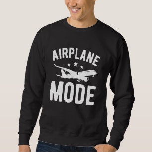 Airplane Mode Pilot Airplane Plane Aviation  32 Sweatshirt