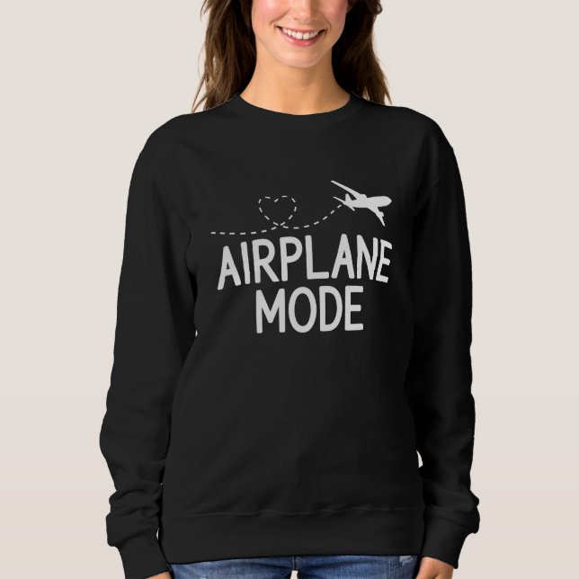 Airplane Mode Pilot Airplane Plane Aviation  38 Sweatshirt (Front)