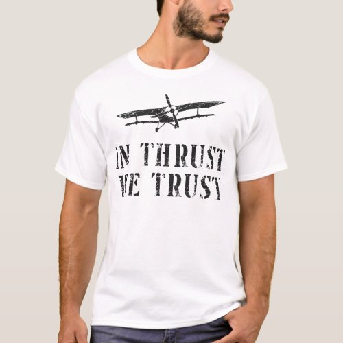 Airplane Pilot Aircraft In Thrust We Trust Pun T_Shirt