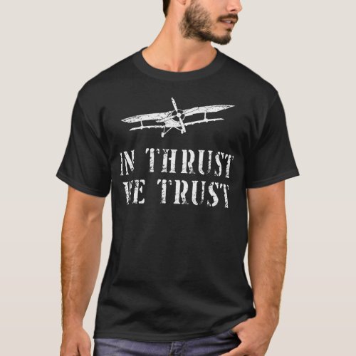 Airplane Pilot Aircraft In Thrust We Trust Pun T_Shirt