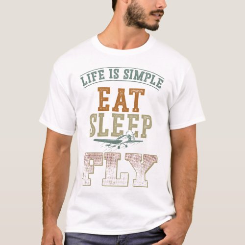 Airplane Pilot Aircraft Life Is Simple Eat Sleep T_Shirt