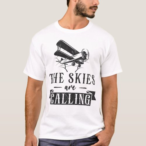 Airplane Pilot Aircraft The Skies Are Calling T_Shirt