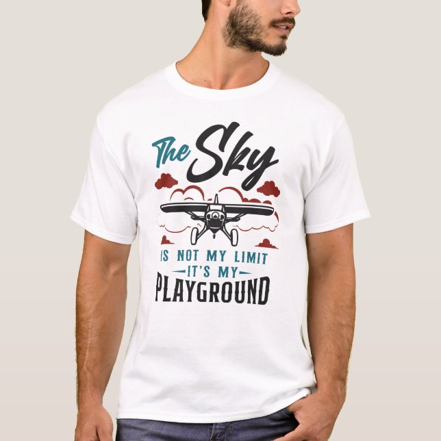 Airplane Pilot Aircraft The Sky Is Not My Limit T-Shirt (Front)