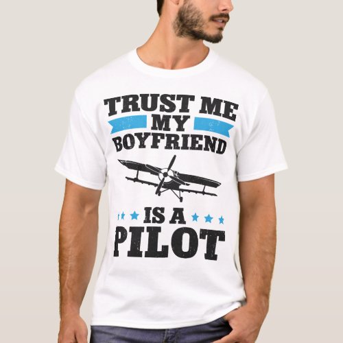 Airplane Pilot Aircraft Trust Me My Boyfriend Is A T_Shirt