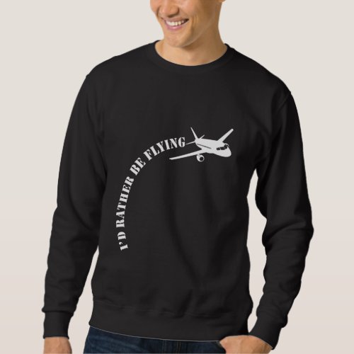 Airplane Pilot Flying Plane Aviation Enthusiast Sweatshirt