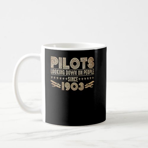 Airplane Pilot Looking Down On People Since 1903  Coffee Mug