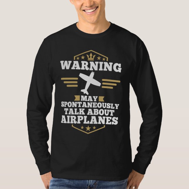 Airplane  Pilot May Spontaneously Talk About Airpl T-Shirt (Front)