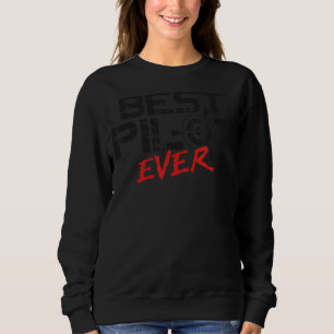 Airplane Pilot Vintage Best Pilot Ever Sweatshirt