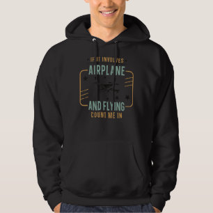 Airplane Pilot Vintage If It Involves Airplane And Hoodie
