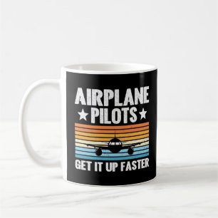 Airplane Pilots Get Up Faster Aviator Airplane Coffee Mug