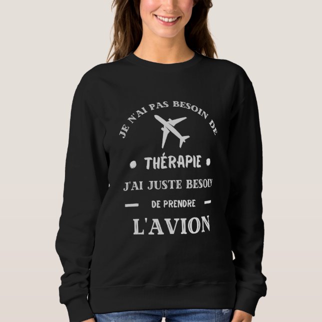 Airplane Therapy Humour Airplane Pilot Men Women Sweatshirt (Front)